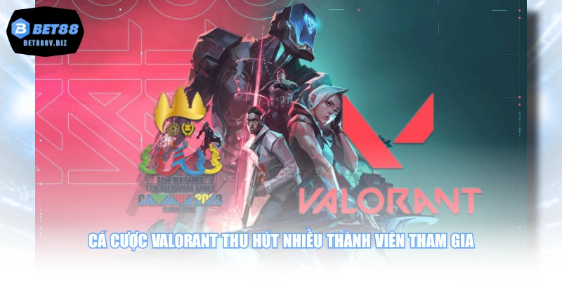 Cá cược Valorant thu hút nhiều thành viên tham gia