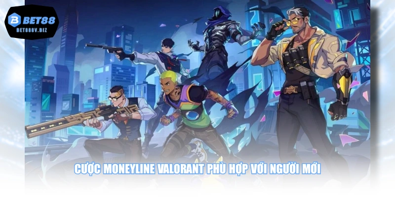 Cược Moneyline Valorant phù hợp với người mới