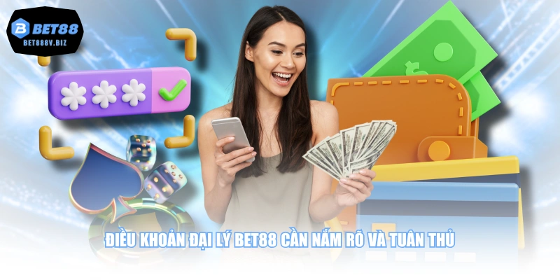 Điều khoản đại lý BET88 cần nắm rõ và tuân thủ