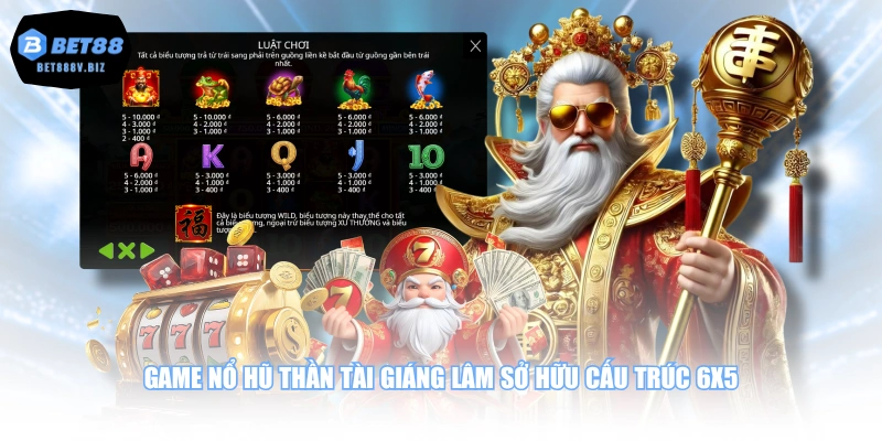 Game nổ hũ Thần Tài Giáng Lâm sở hữu cấu trúc 6x5