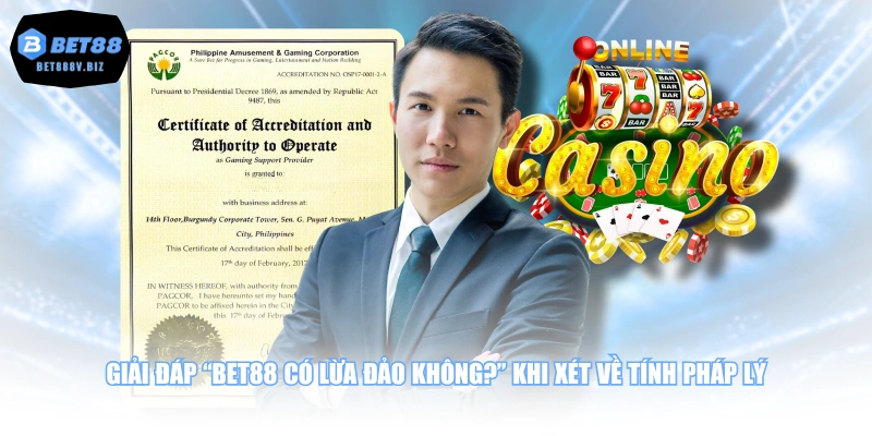 Giải đáp “BET88 có lừa đảo không?” khi xét về tính pháp lý