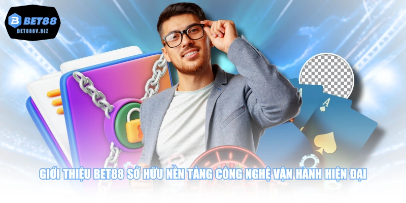 Giới thiệu BET88 sở hữu nền tảng công nghệ vận hành hiện đại