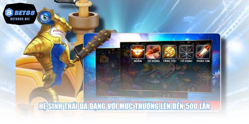 Hệ sinh thái đa dạng với mức thưởng lên đến 500 lần