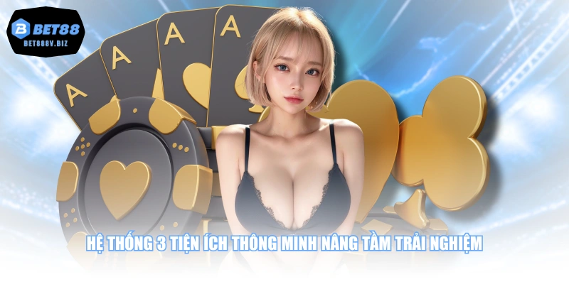 Hệ thống 3 tiện ích thông minh nâng tầm trải nghiệm