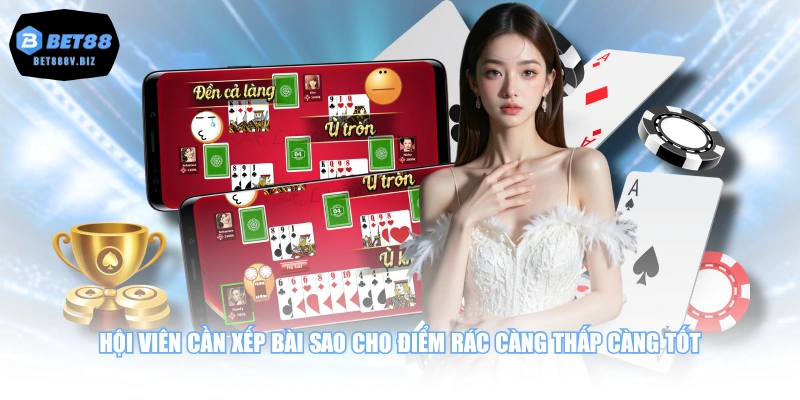 Hội viên cần xếp bài sao cho điểm rác càng thấp càng tốt
