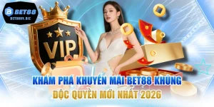 Khám Phá Khuyến Mãi BET88 Khủng Độc Quyền Mới Nhất 2026
