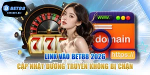 Link Vào BET88 2026 - Cập Nhật Đường Truyền Không Bị Chặn