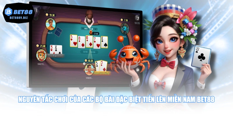 Nguyên tắc chơi của các bộ bài đặc biệt tiến lên miền nam BET88