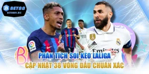 Phân Tích Soi Kèo Laliga Cập Nhật 38 Vòng Đấu Chuẩn Xác