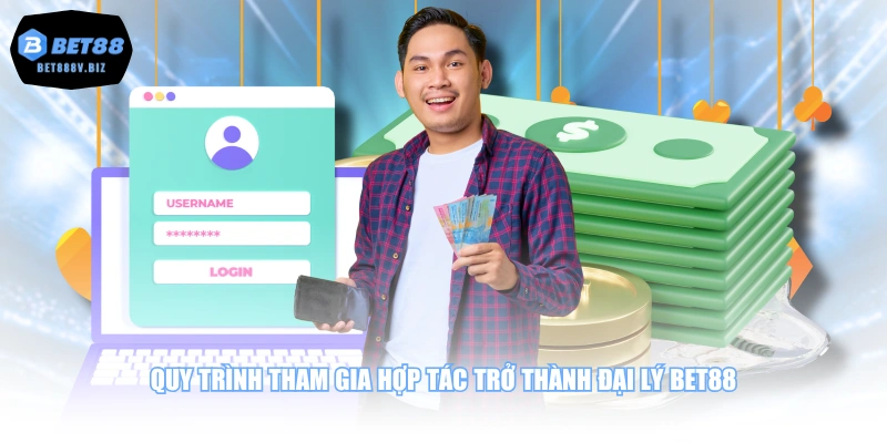 Quy trình tham gia hợp tác trở thành đại lý BET88
