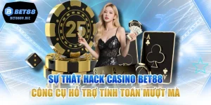 Sự Thật Hack Casino BET88 Công Cụ Hỗ Trợ Tính Toán Mượt Mà