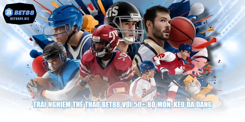 Trải nghiệm thể thao BET88 với 50+ bộ môn, kèo đa dạng