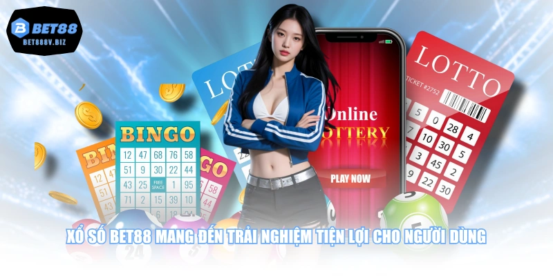 Xổ Số BET88 mang đến trải nghiệm tiện lợi cho người dùng