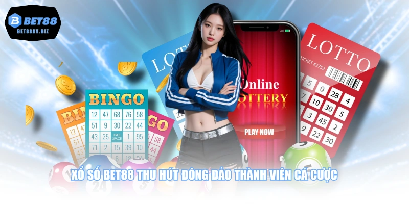 Xổ số BET88 thu hút đông đảo thành viên cá cược 